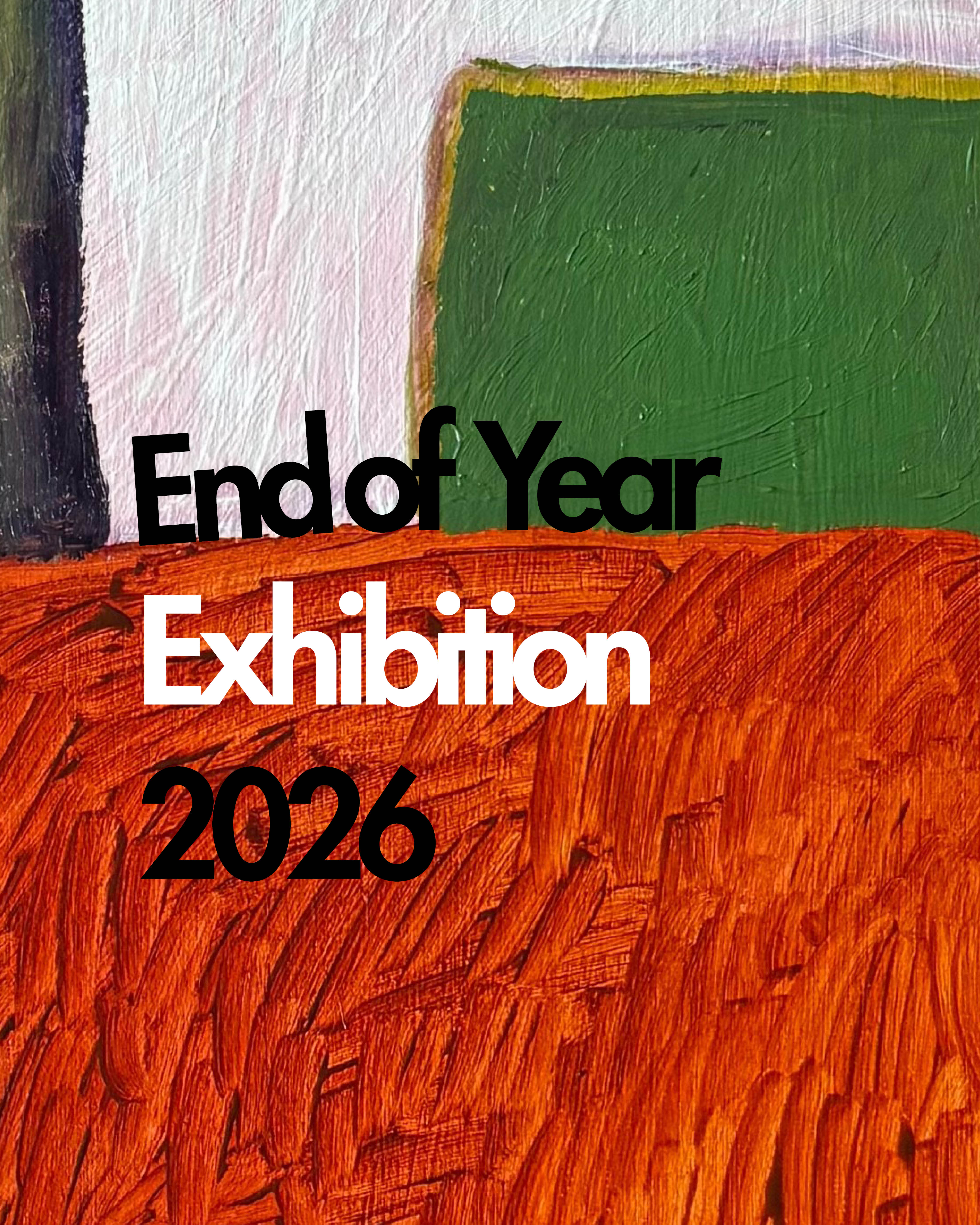 End of Year Exhibition 2026